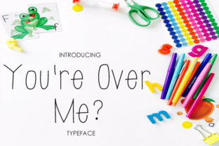 You’re Over Me: A Clean Typeface for Editorial Clarity